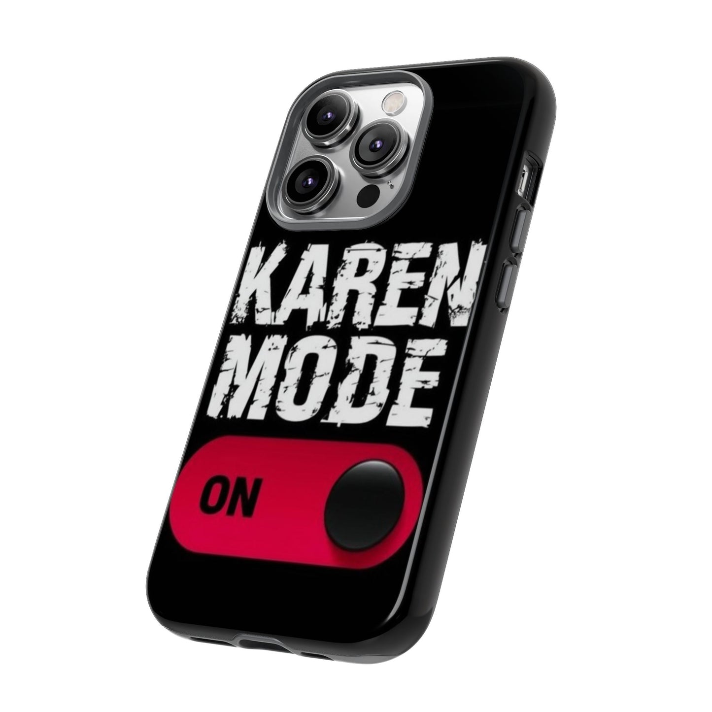 "Karen Mode On" Mobile Phone Case