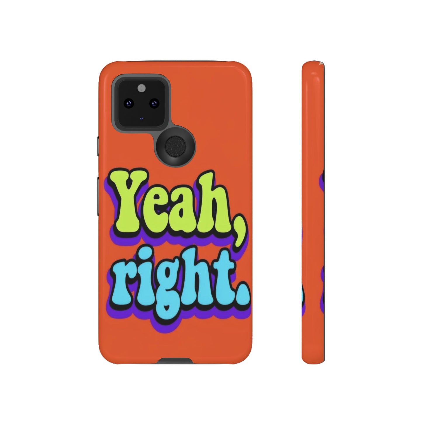 "Yeah, Right" Mobile Phone Case