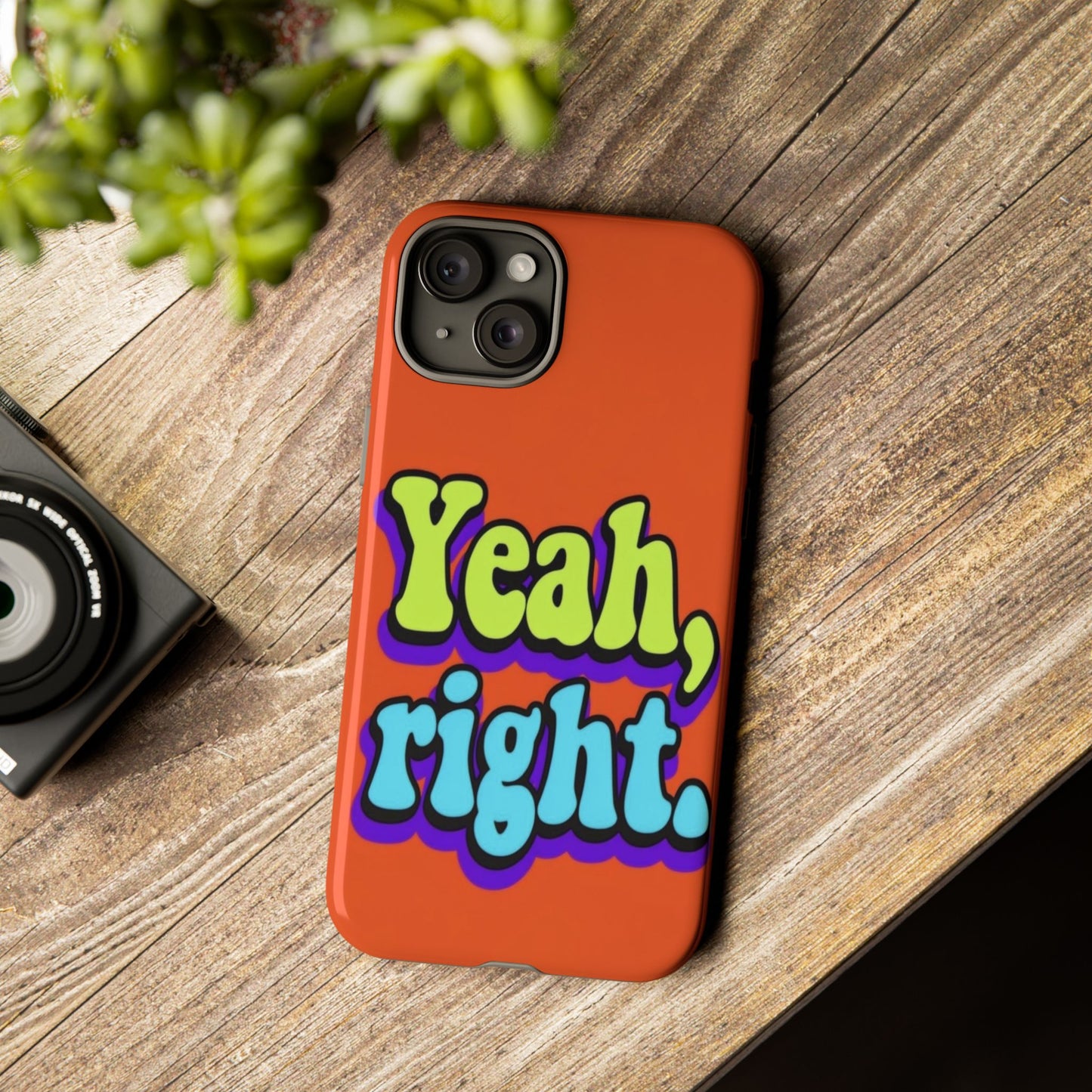 "Yeah, Right" Mobile Phone Case
