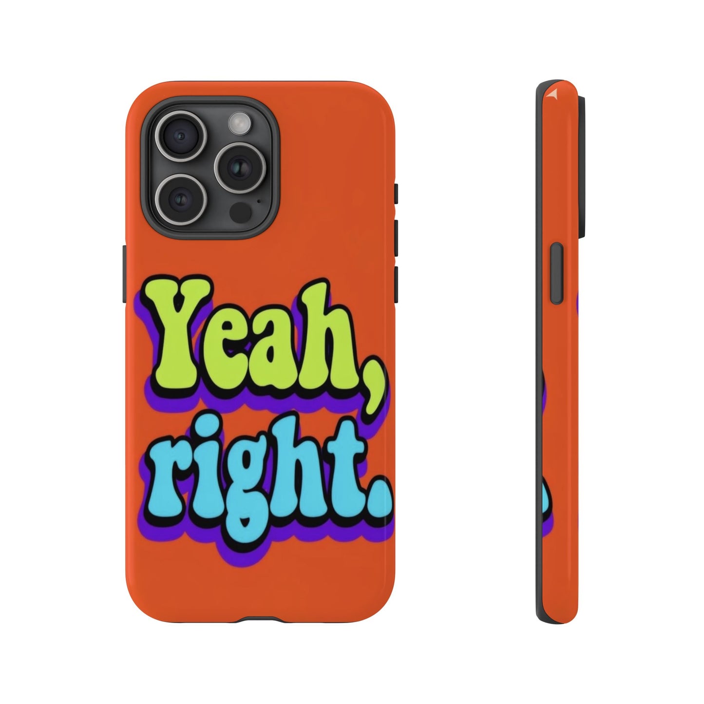 "Yeah, Right" Mobile Phone Case