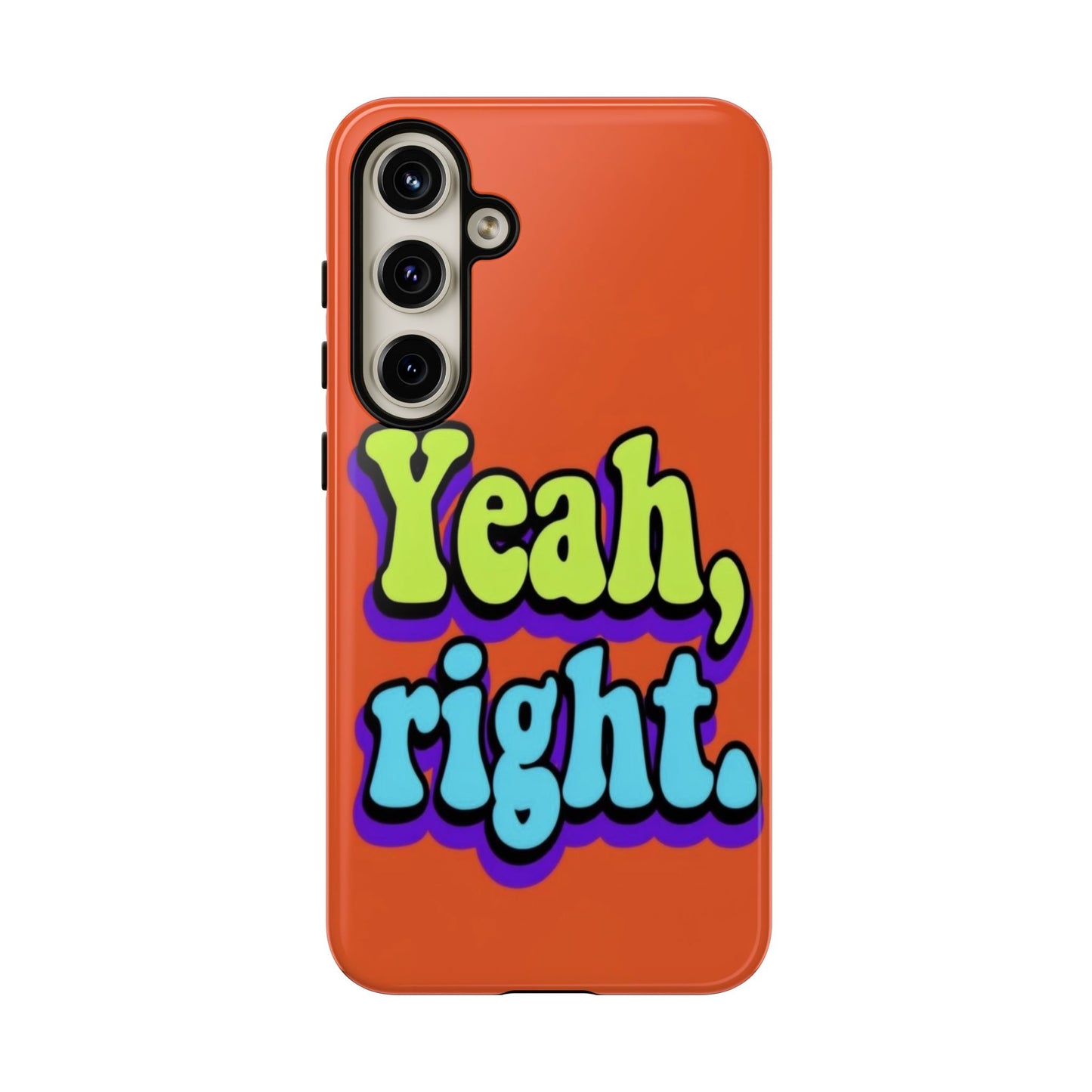 "Yeah, Right" Mobile Phone Case