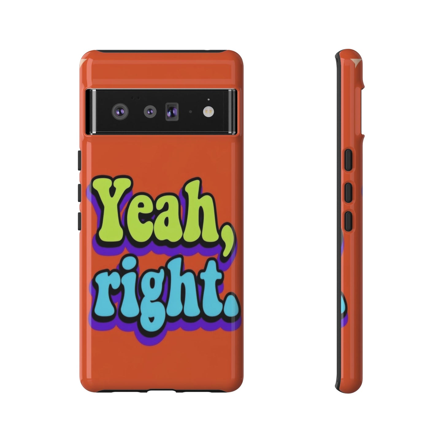 "Yeah, Right" Mobile Phone Case