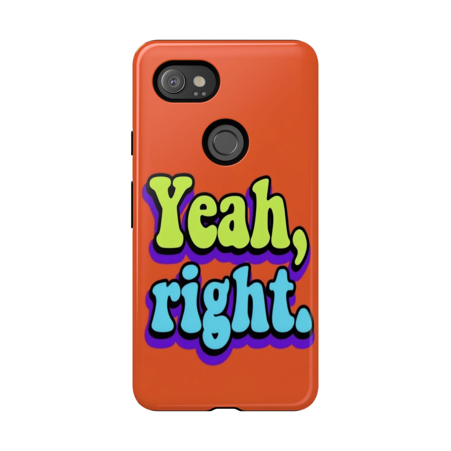"Yeah, Right" Mobile Phone Case