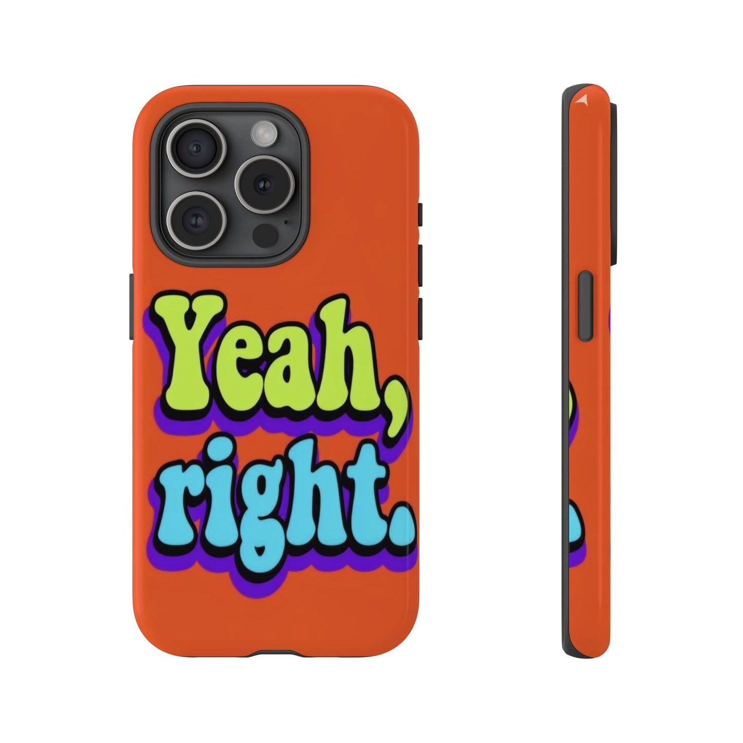 "Yeah, Right" Mobile Phone Case