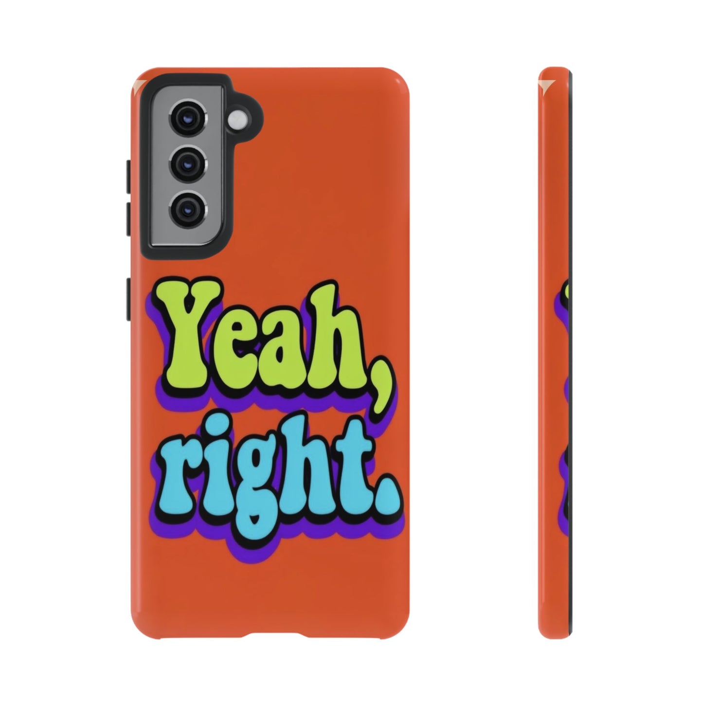 "Yeah, Right" Mobile Phone Case