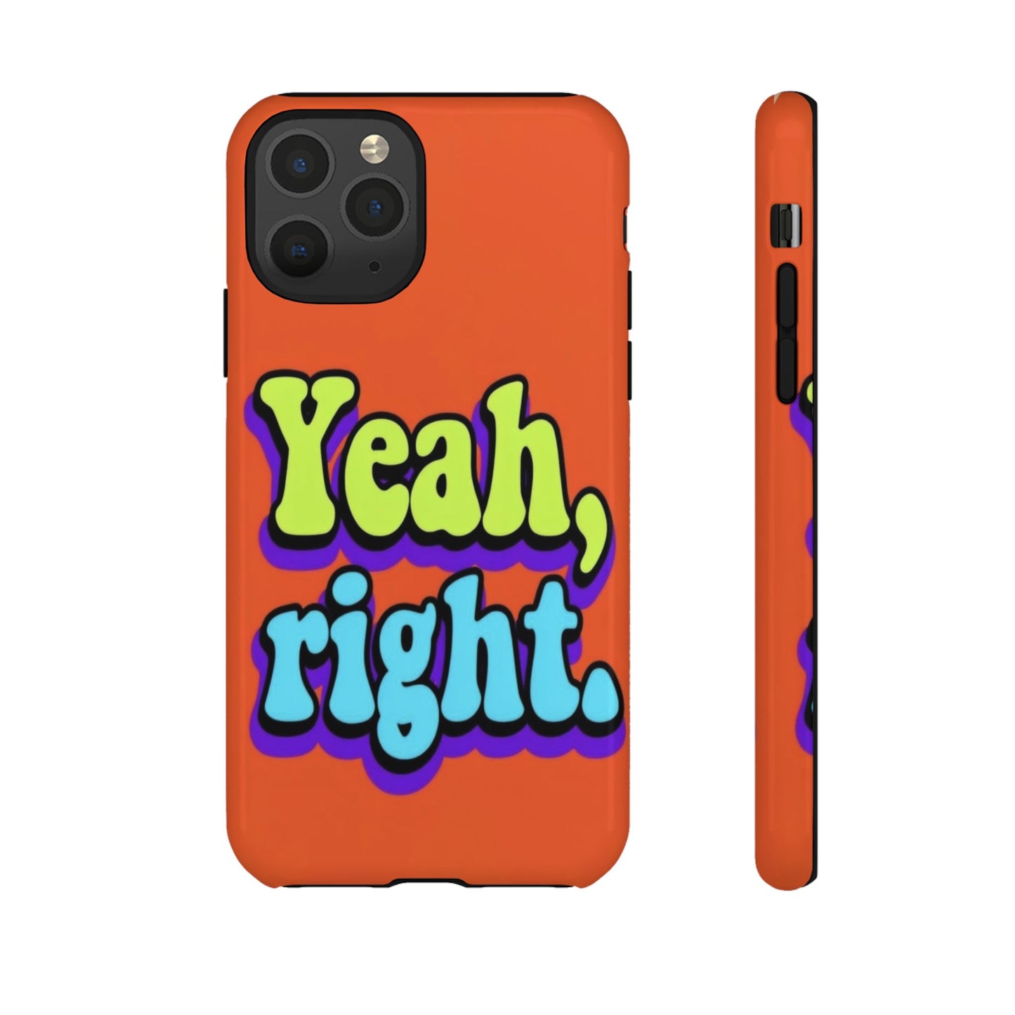 "Yeah, Right" Mobile Phone Case