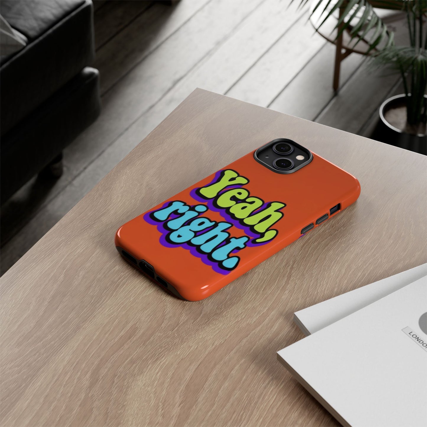 "Yeah, Right" Mobile Phone Case