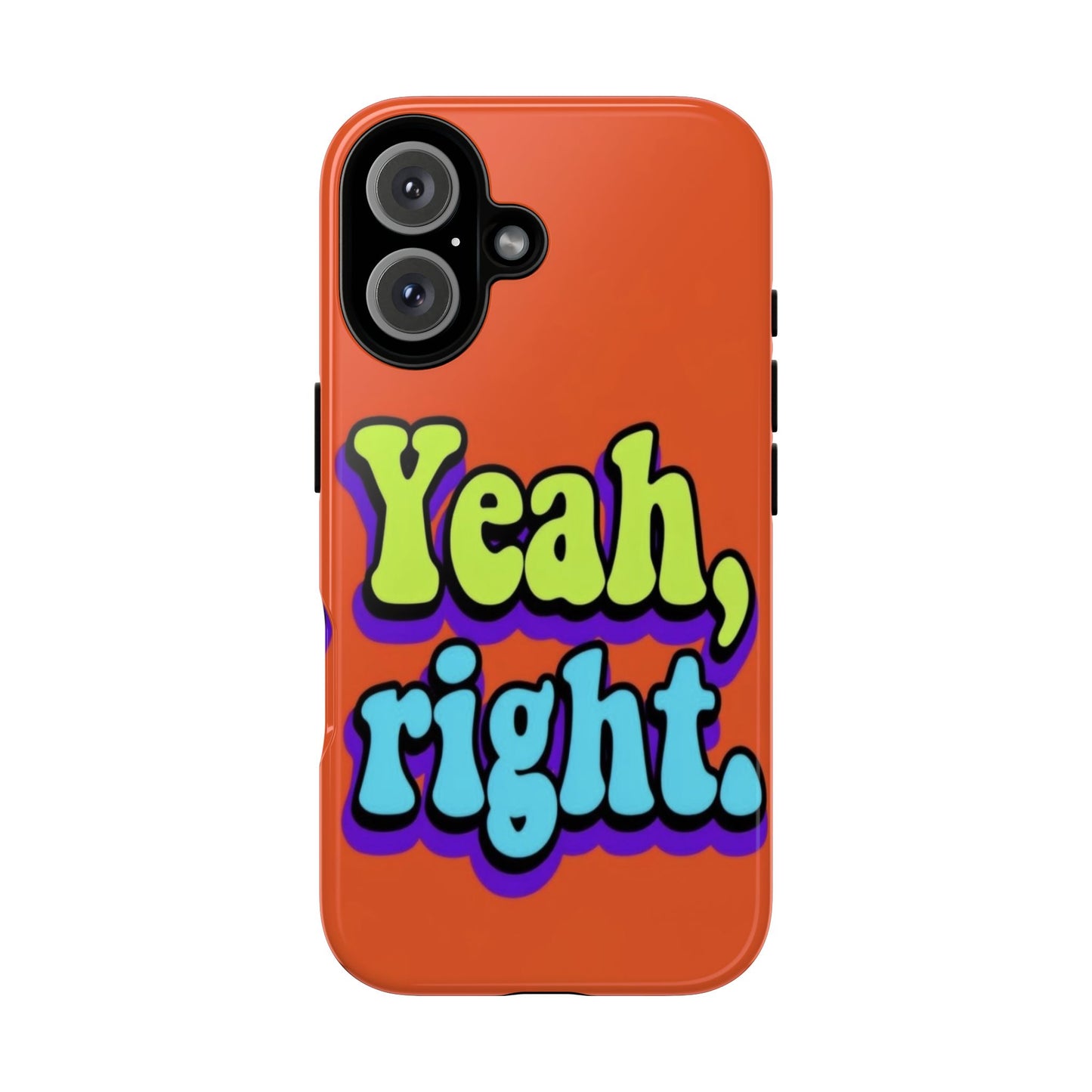 "Yeah, Right" Mobile Phone Case
