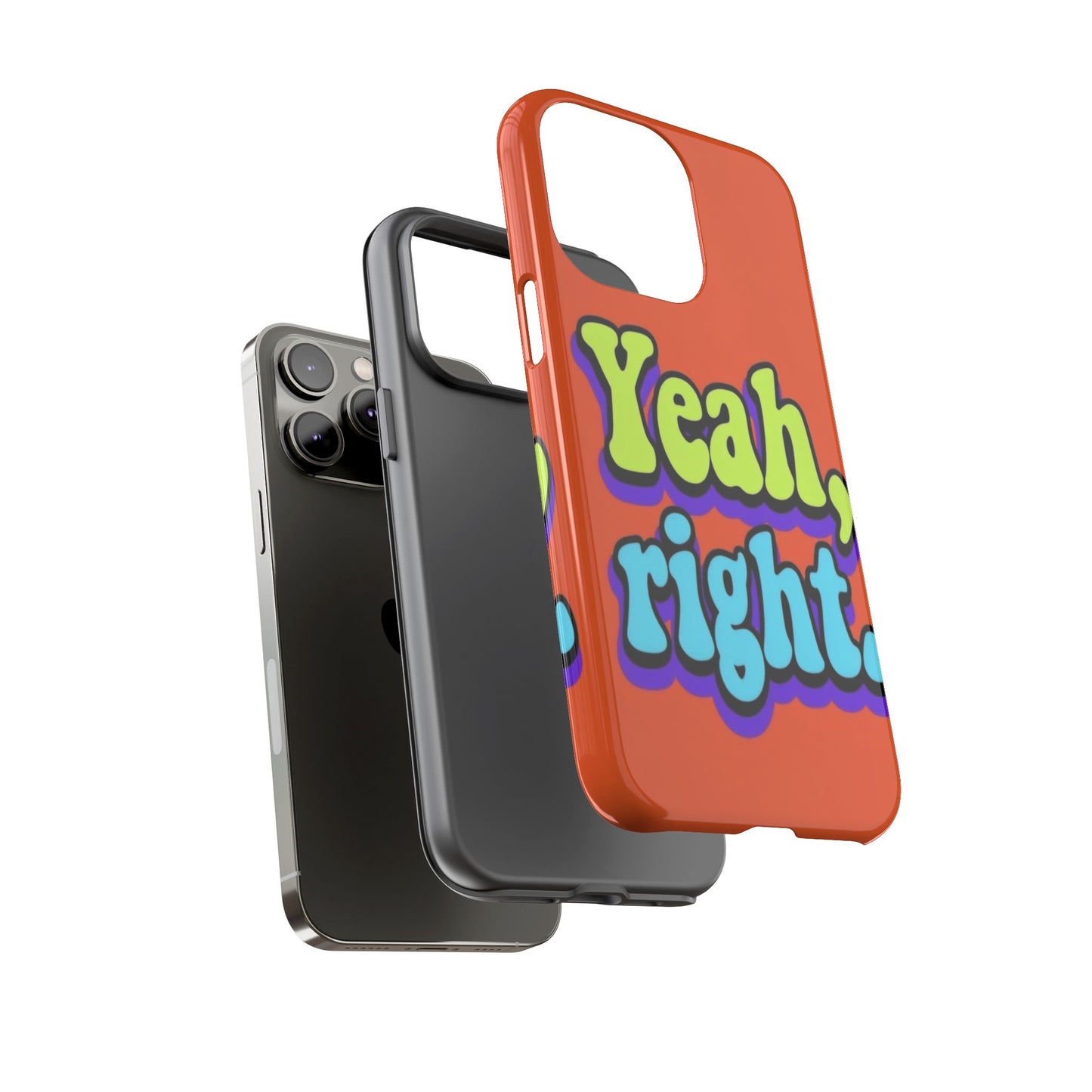 "Yeah, Right" Mobile Phone Case