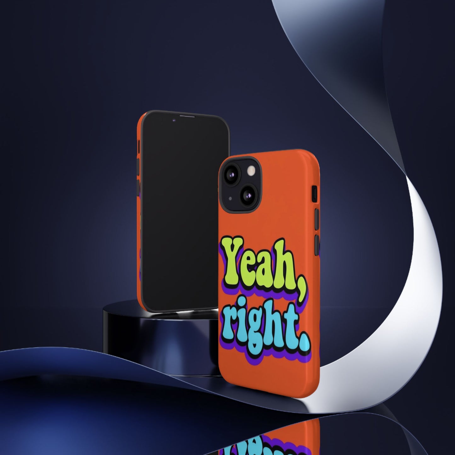 "Yeah, Right" Mobile Phone Case