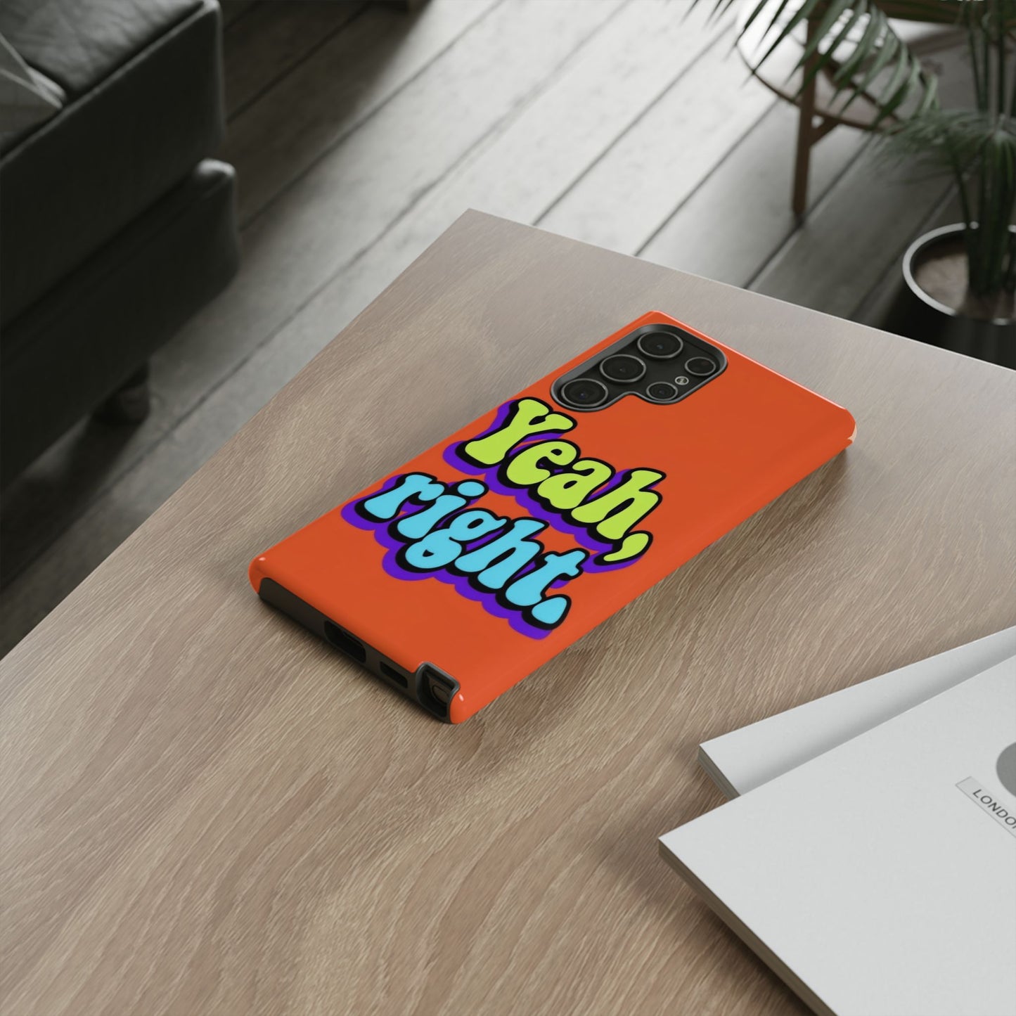 "Yeah, Right" Mobile Phone Case