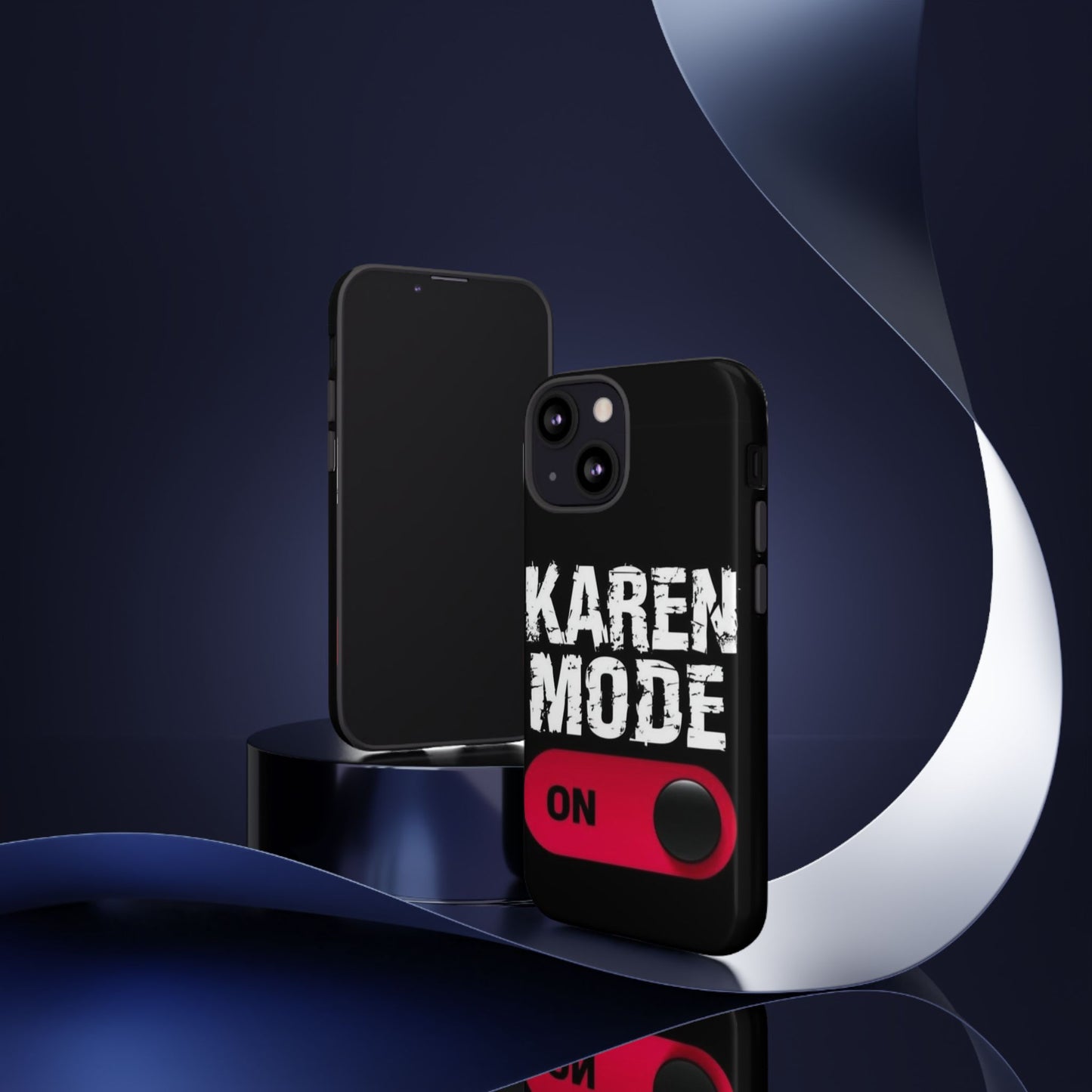 "Karen Mode On" Mobile Phone Case