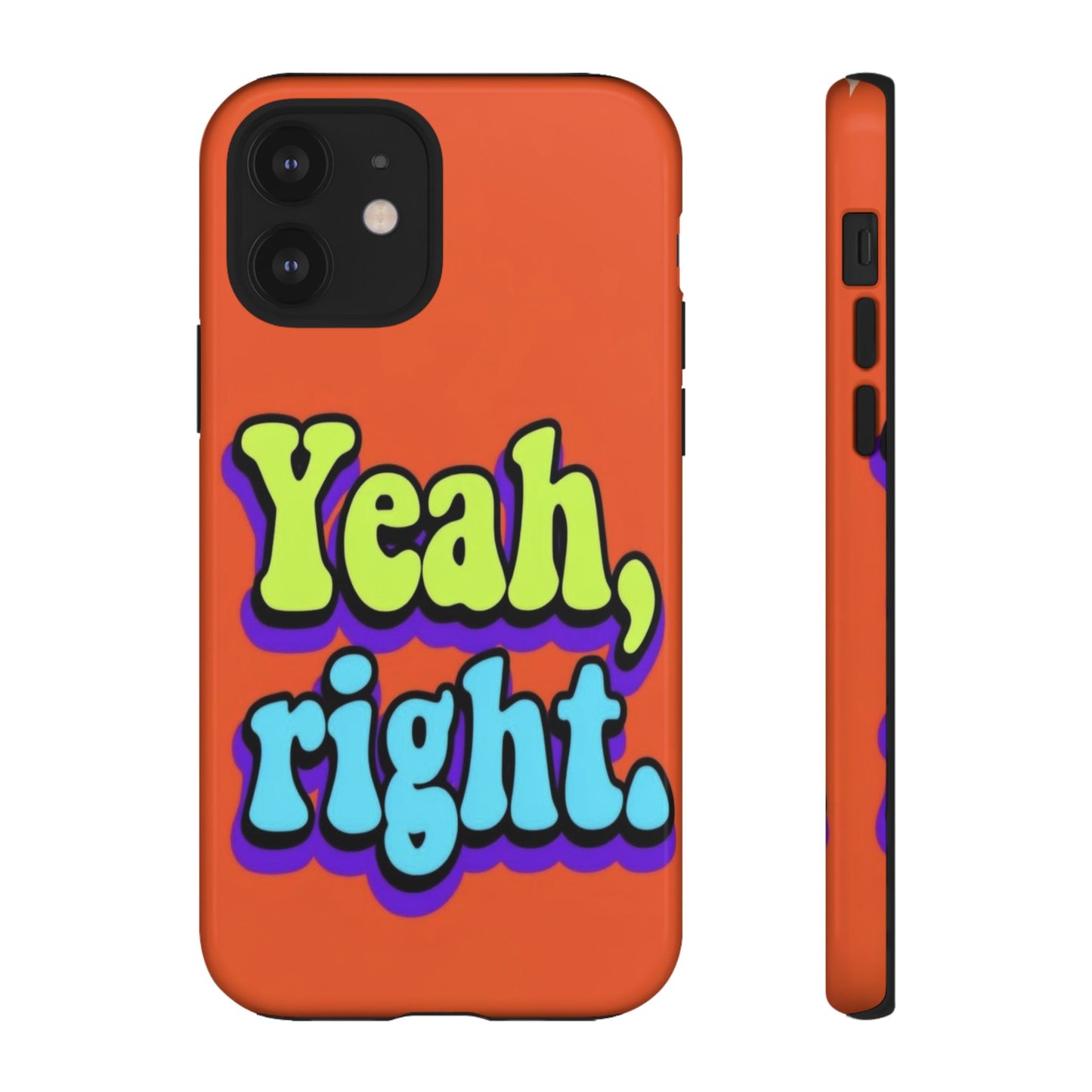 "Yeah, Right" Mobile Phone Case