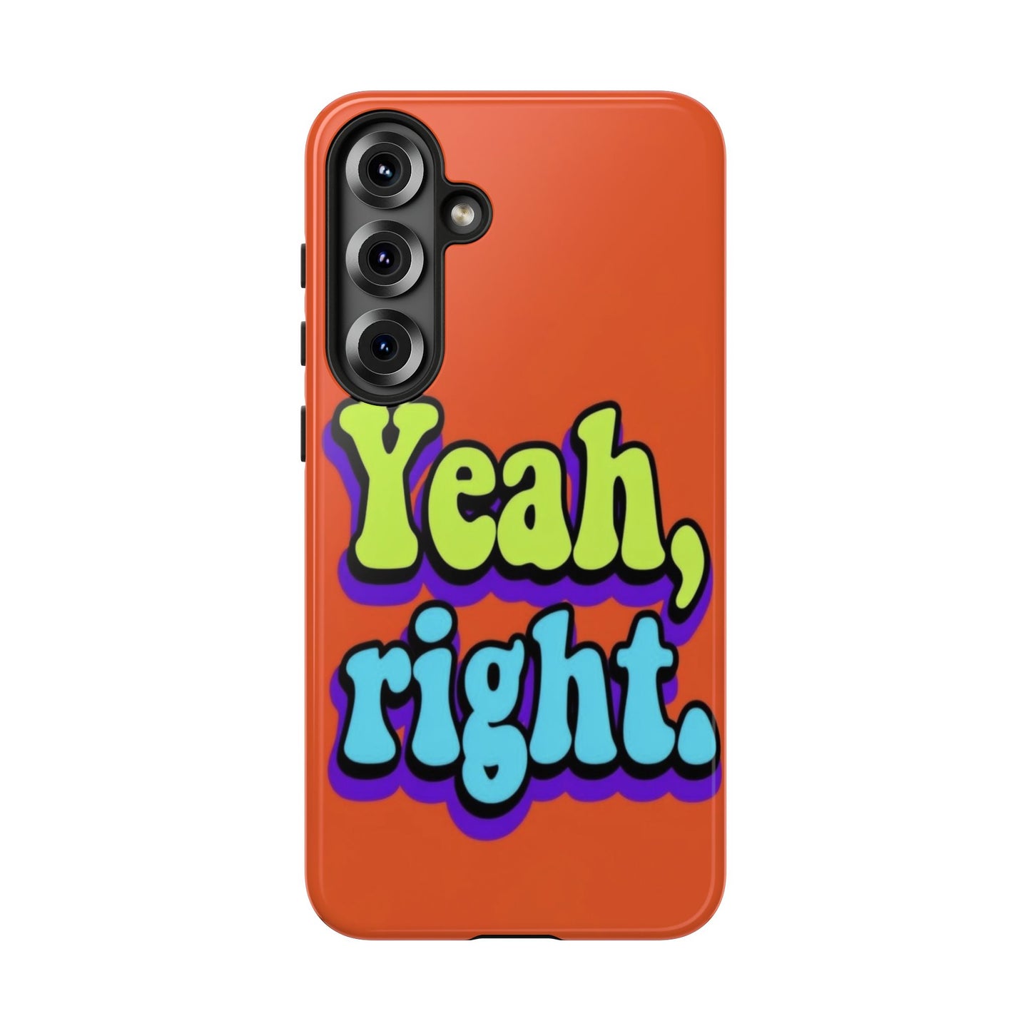 "Yeah, Right" Mobile Phone Case