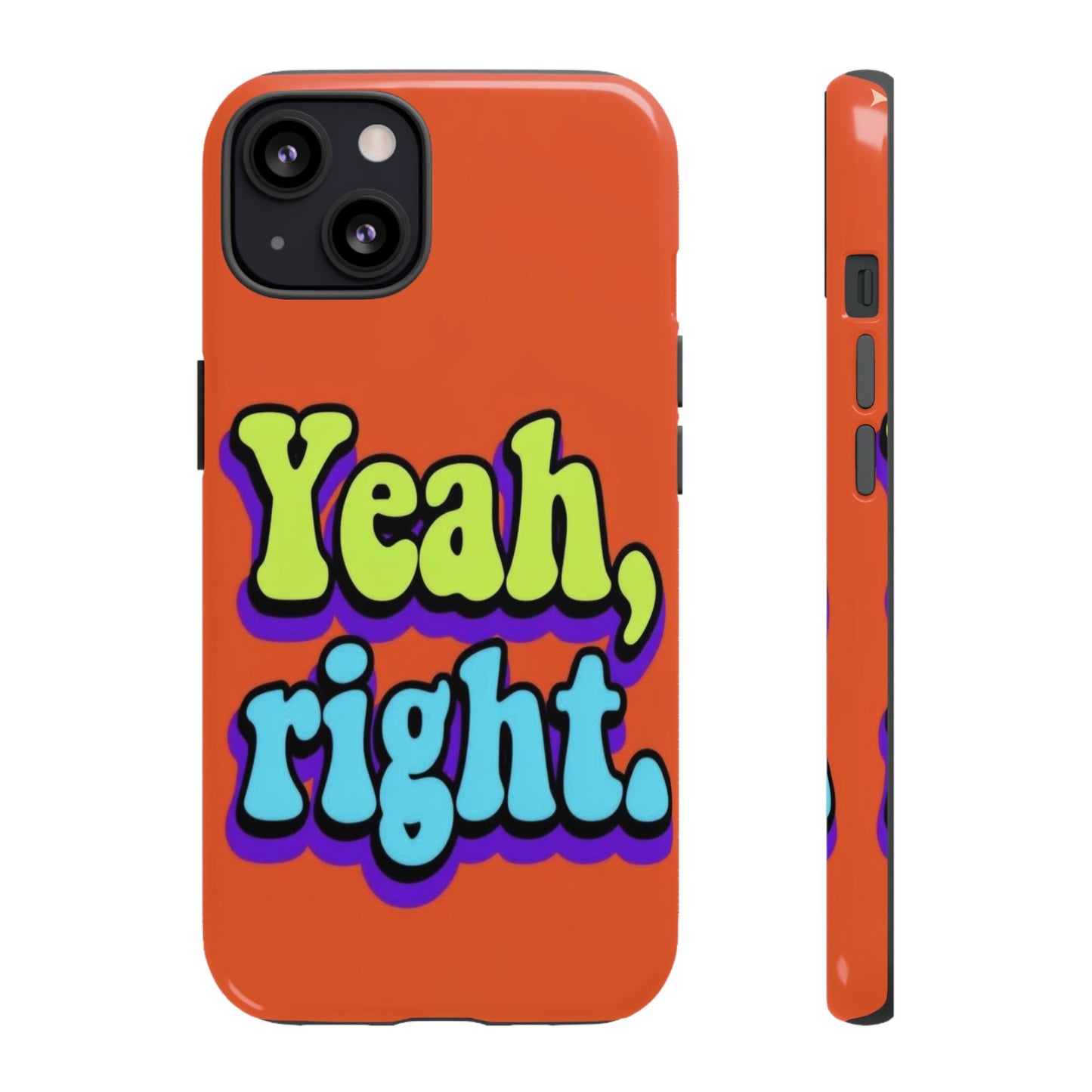 "Yeah, Right" Mobile Phone Case