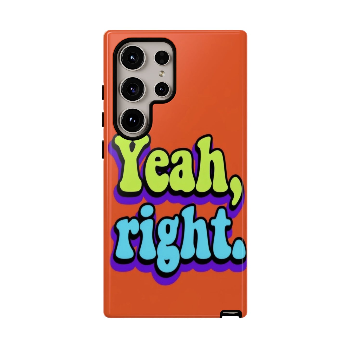 "Yeah, Right" Mobile Phone Case