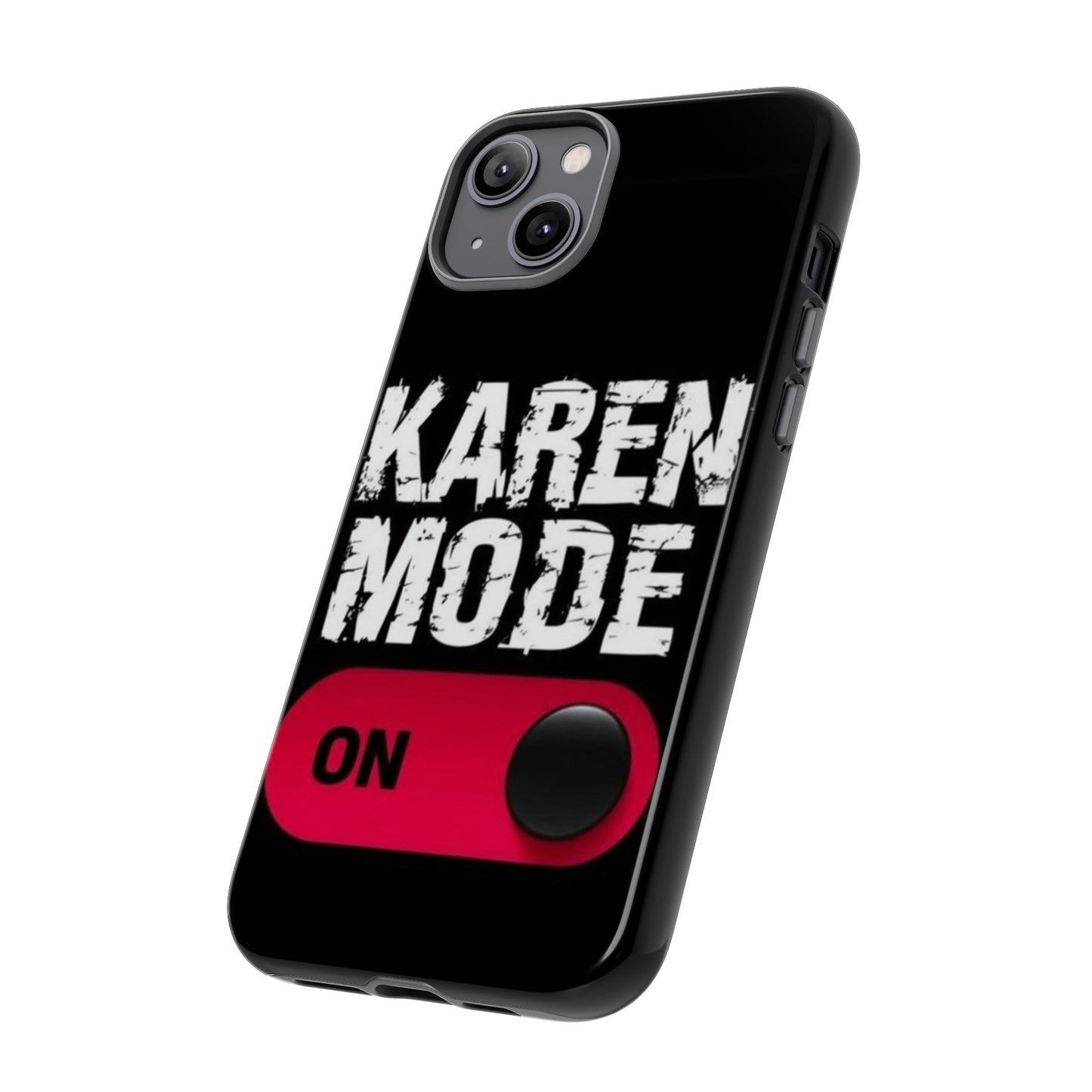 "Karen Mode On" Mobile Phone Case