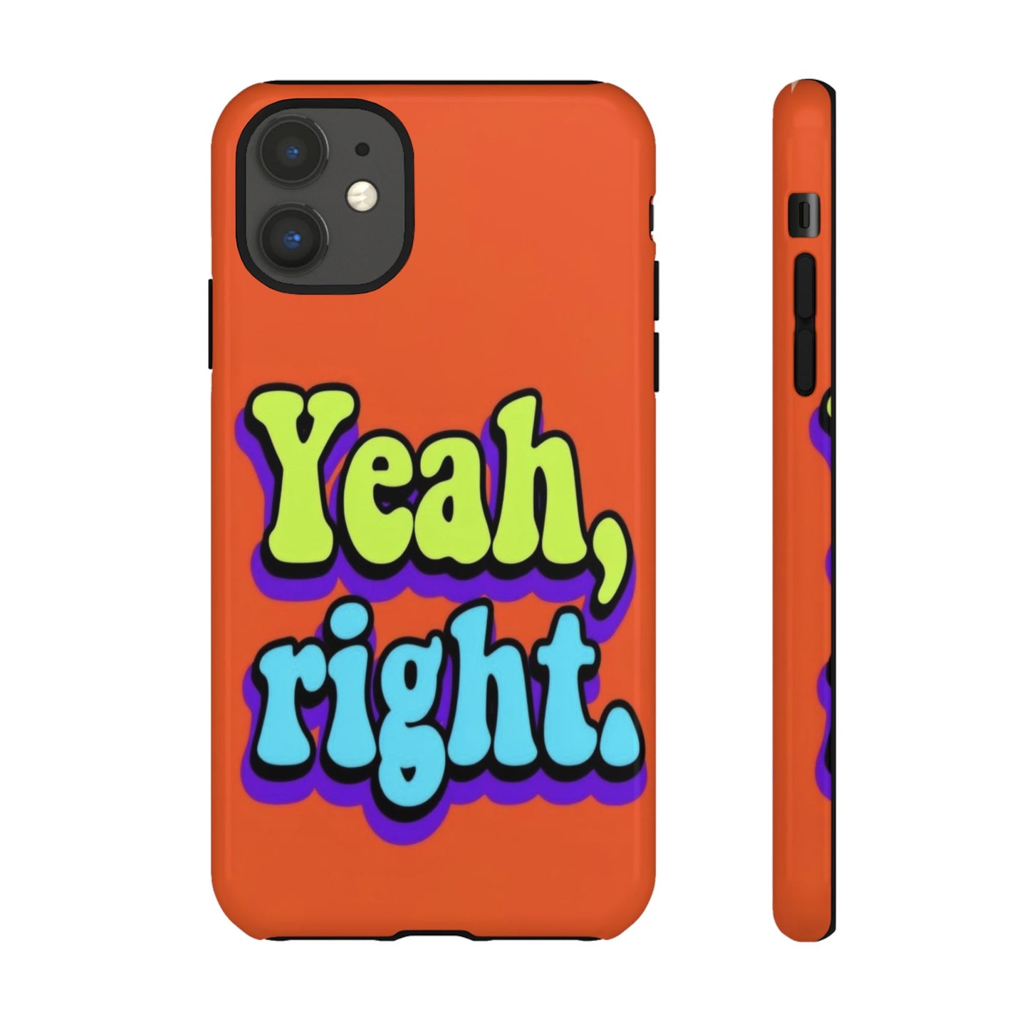 "Yeah, Right" Mobile Phone Case
