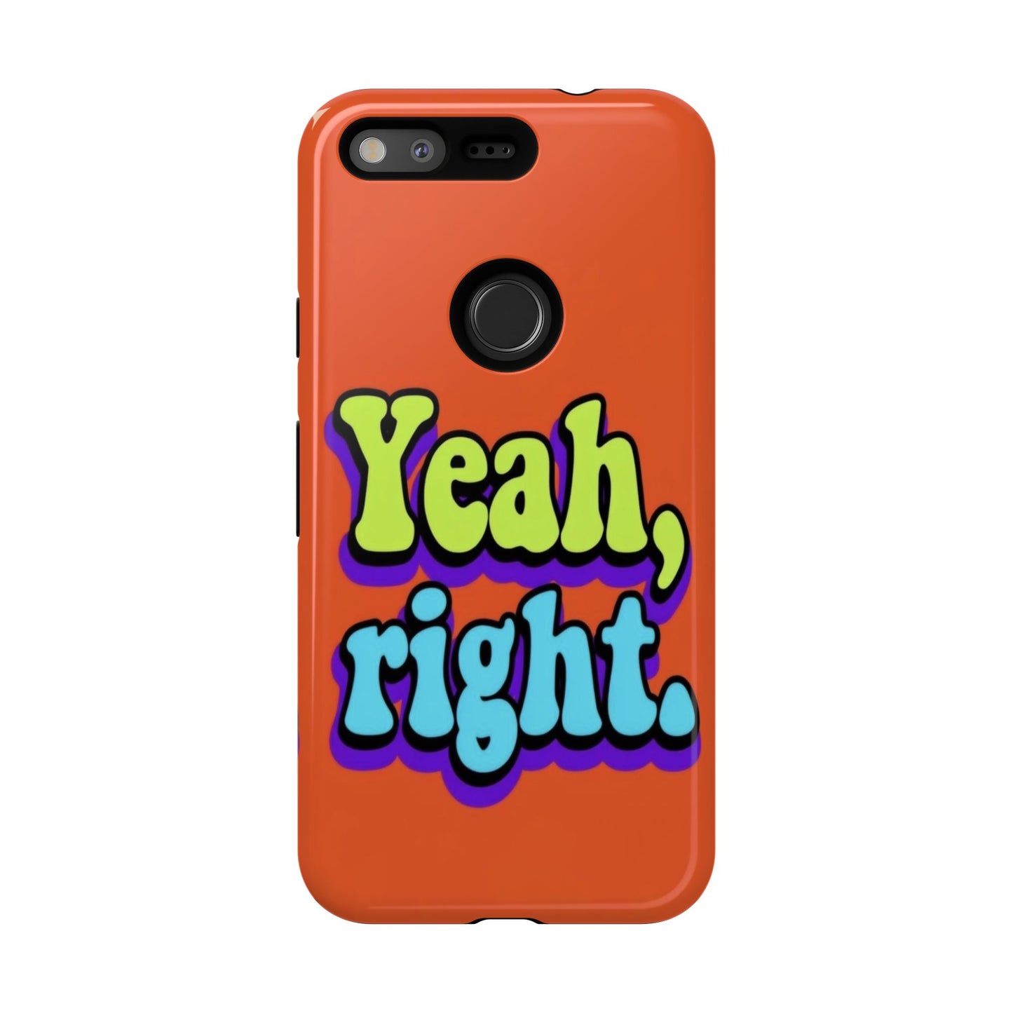 "Yeah, Right" Mobile Phone Case