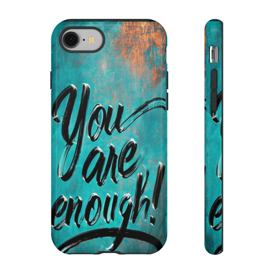 "You are Enough" Mobile Phone Case