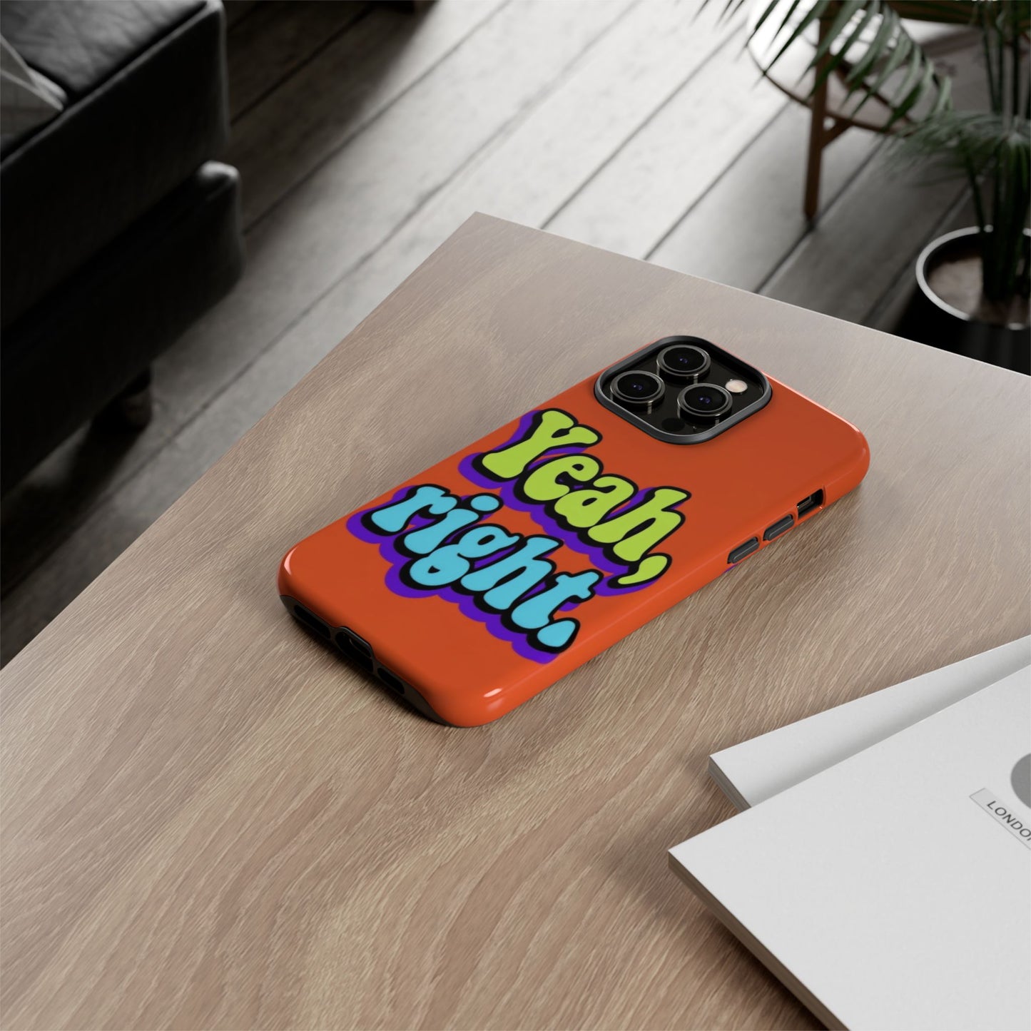 "Yeah, Right" Mobile Phone Case