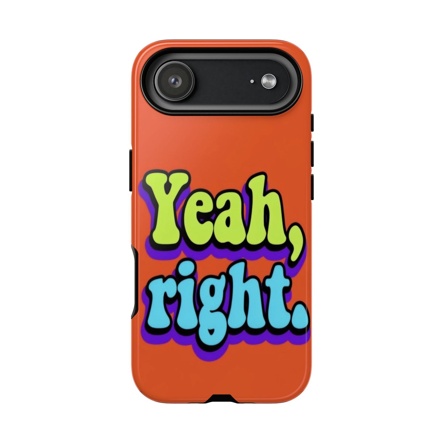 "Yeah, Right" Mobile Phone Case