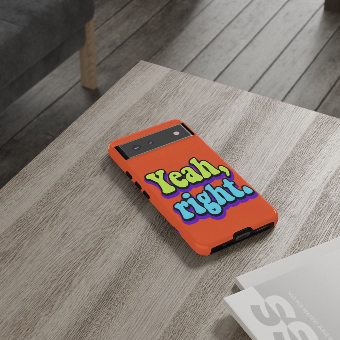 "Yeah, Right" Mobile Phone Case