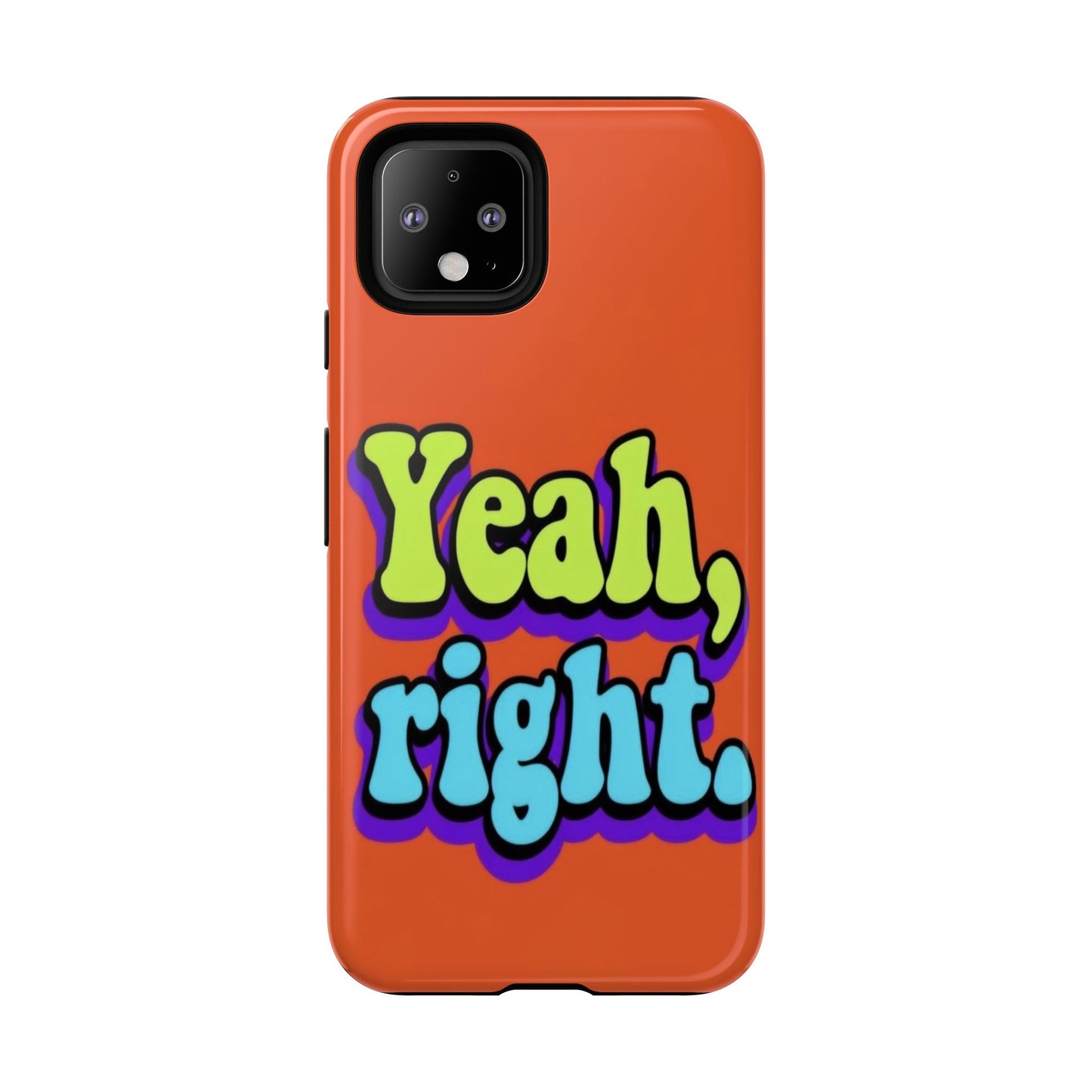 "Yeah, Right" Mobile Phone Case