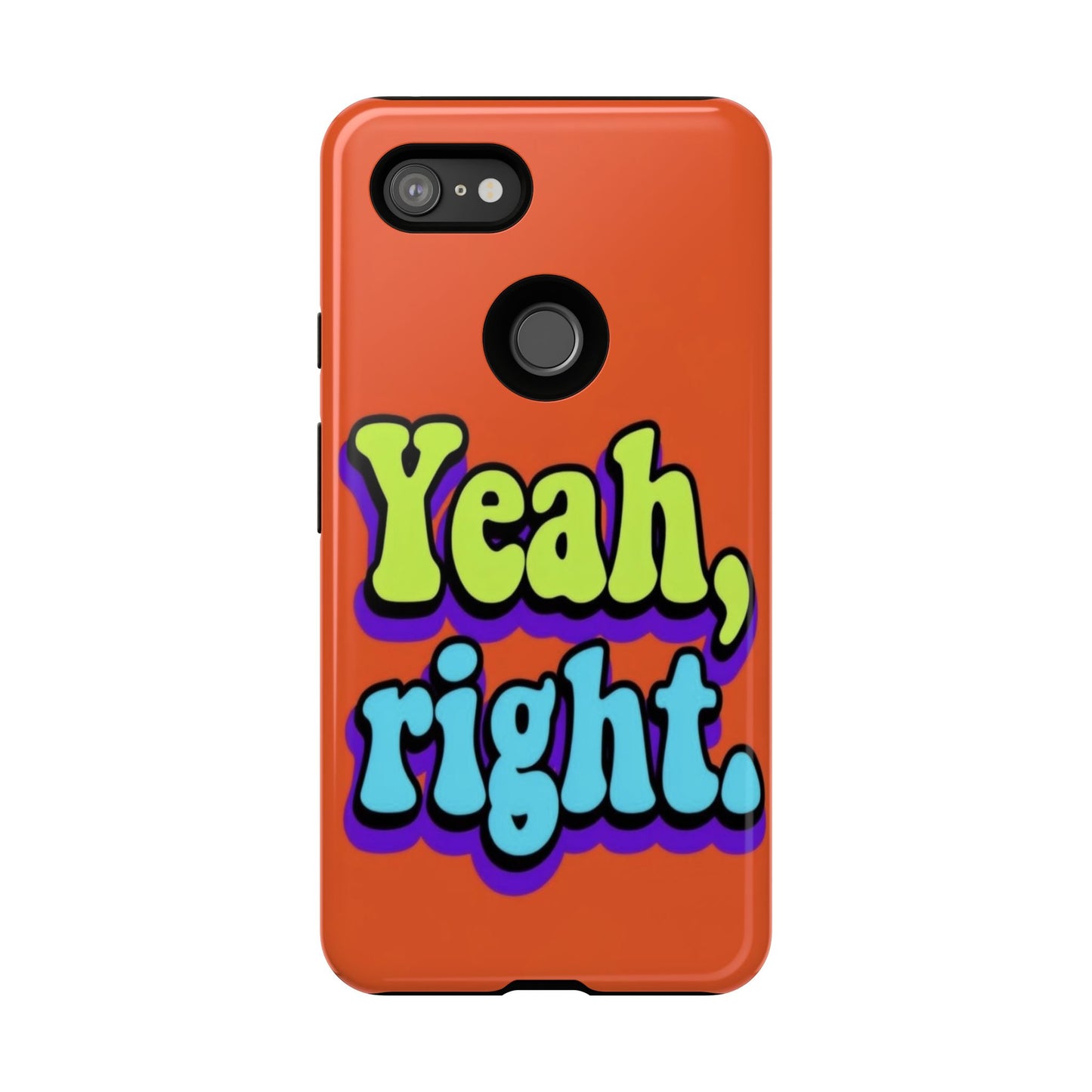 "Yeah, Right" Mobile Phone Case