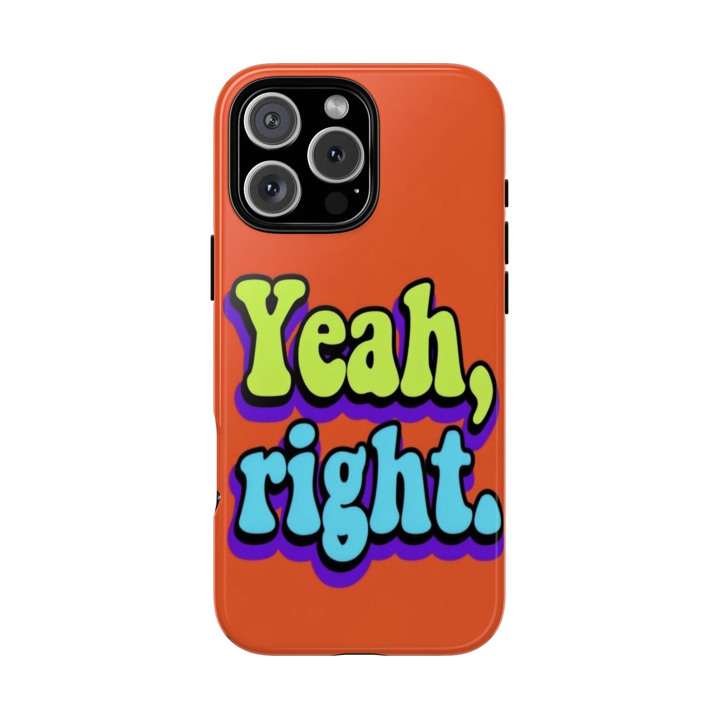 "Yeah, Right" Mobile Phone Case
