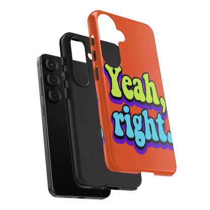 "Yeah, Right" Mobile Phone Case