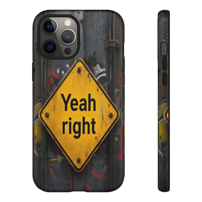 "Yeah, right" Mobile Phone Case