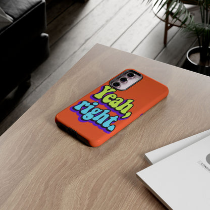 "Yeah, Right" Mobile Phone Case