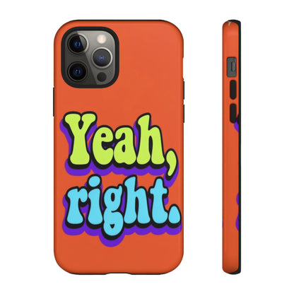 "Yeah, Right" Mobile Phone Case
