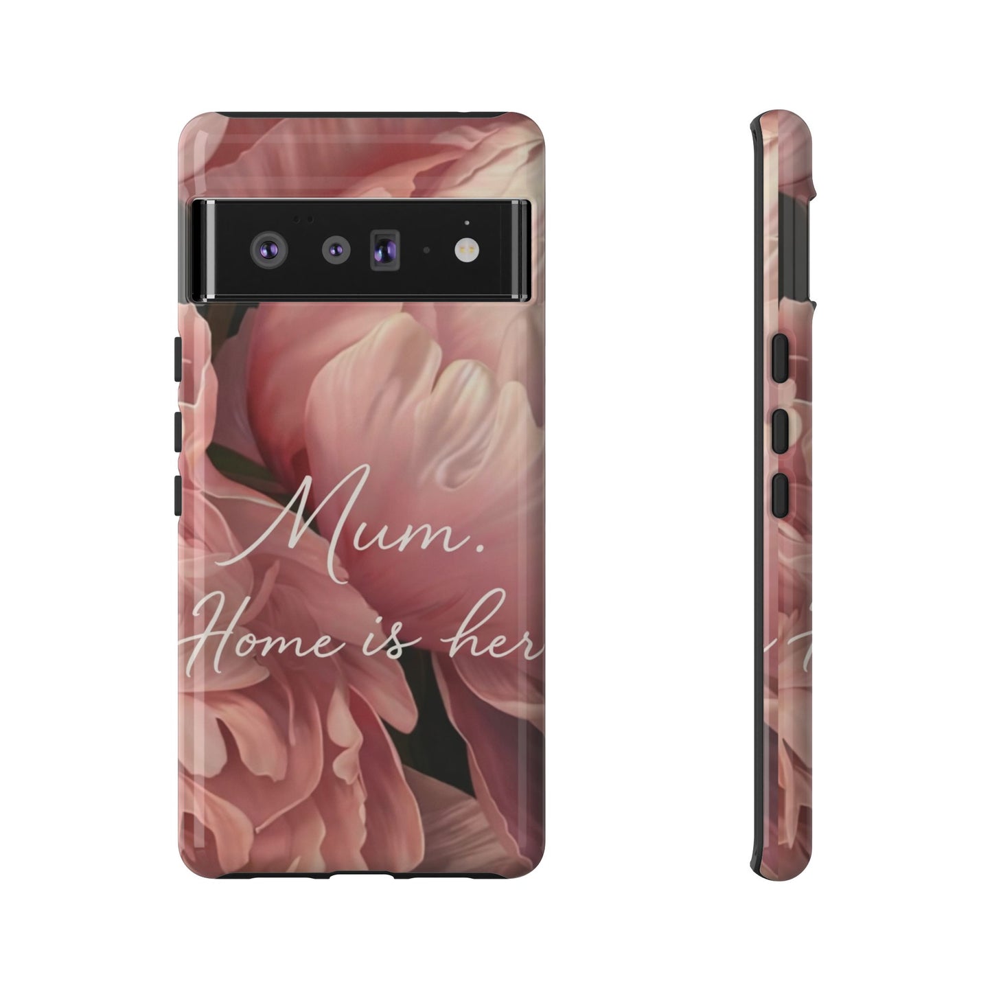 "Mum. Home is Her" Mobile Phone Case