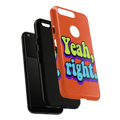 "Yeah, Right" Mobile Phone Case