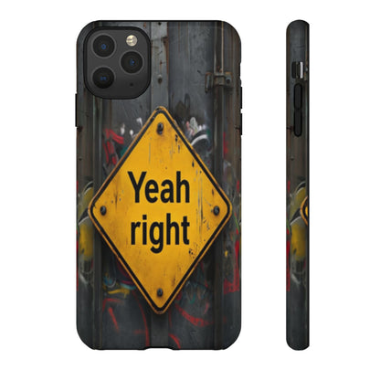 "Yeah, right" Mobile Phone Case