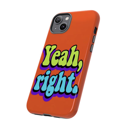 "Yeah, Right" Mobile Phone Case