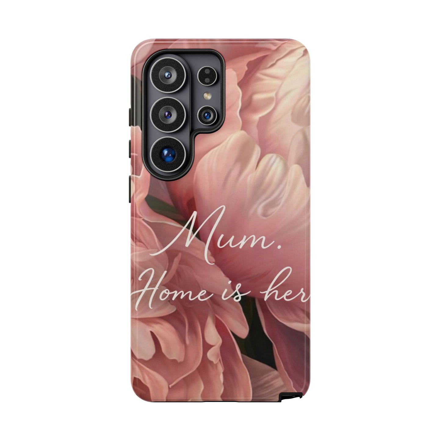 "Mum. Home is Her" Mobile Phone Case