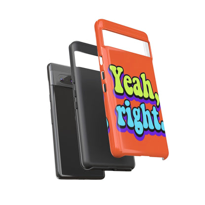 "Yeah, Right" Mobile Phone Case