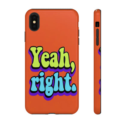 "Yeah, Right" Mobile Phone Case