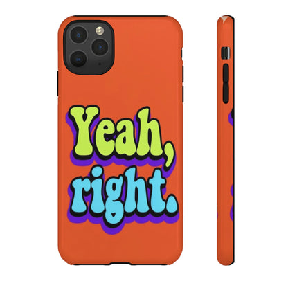 "Yeah, Right" Mobile Phone Case