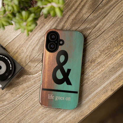 "Life Goes On" Mobile Phone Case