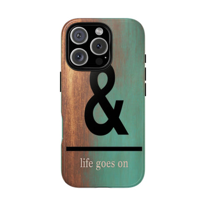 "Life Goes On" Mobile Phone Case