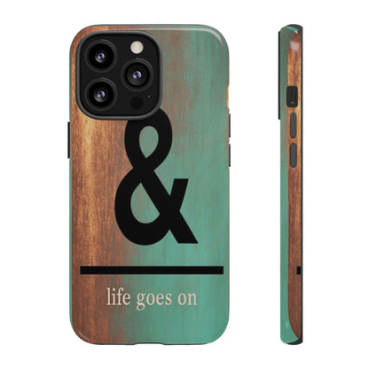 "Life Goes On" Mobile Phone Case