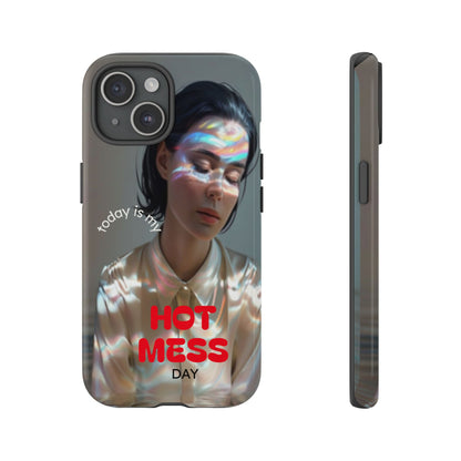 "Hot Mess Day" Mobile Phone Case