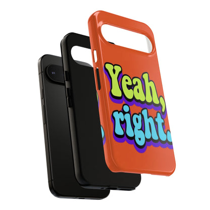 "Yeah, Right" Mobile Phone Case
