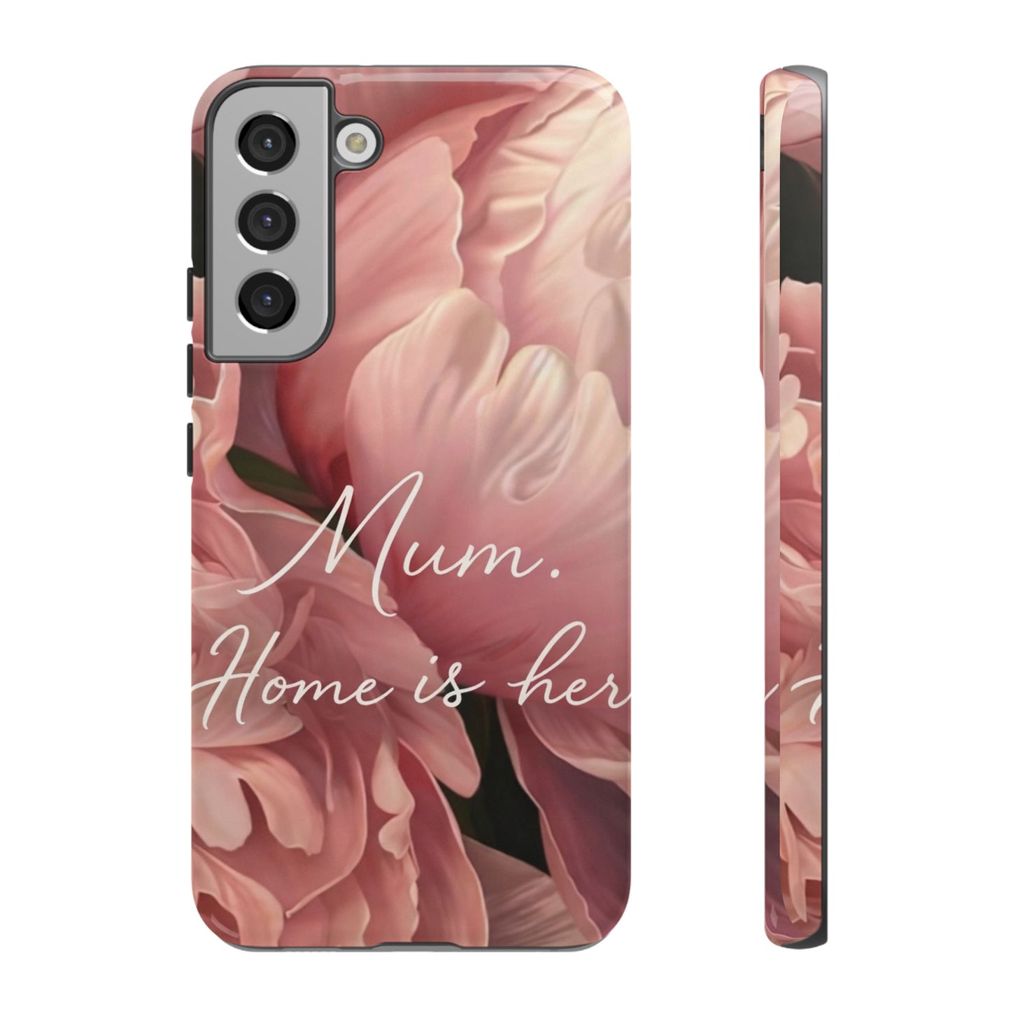 "Mum. Home is Her" Mobile Phone Case