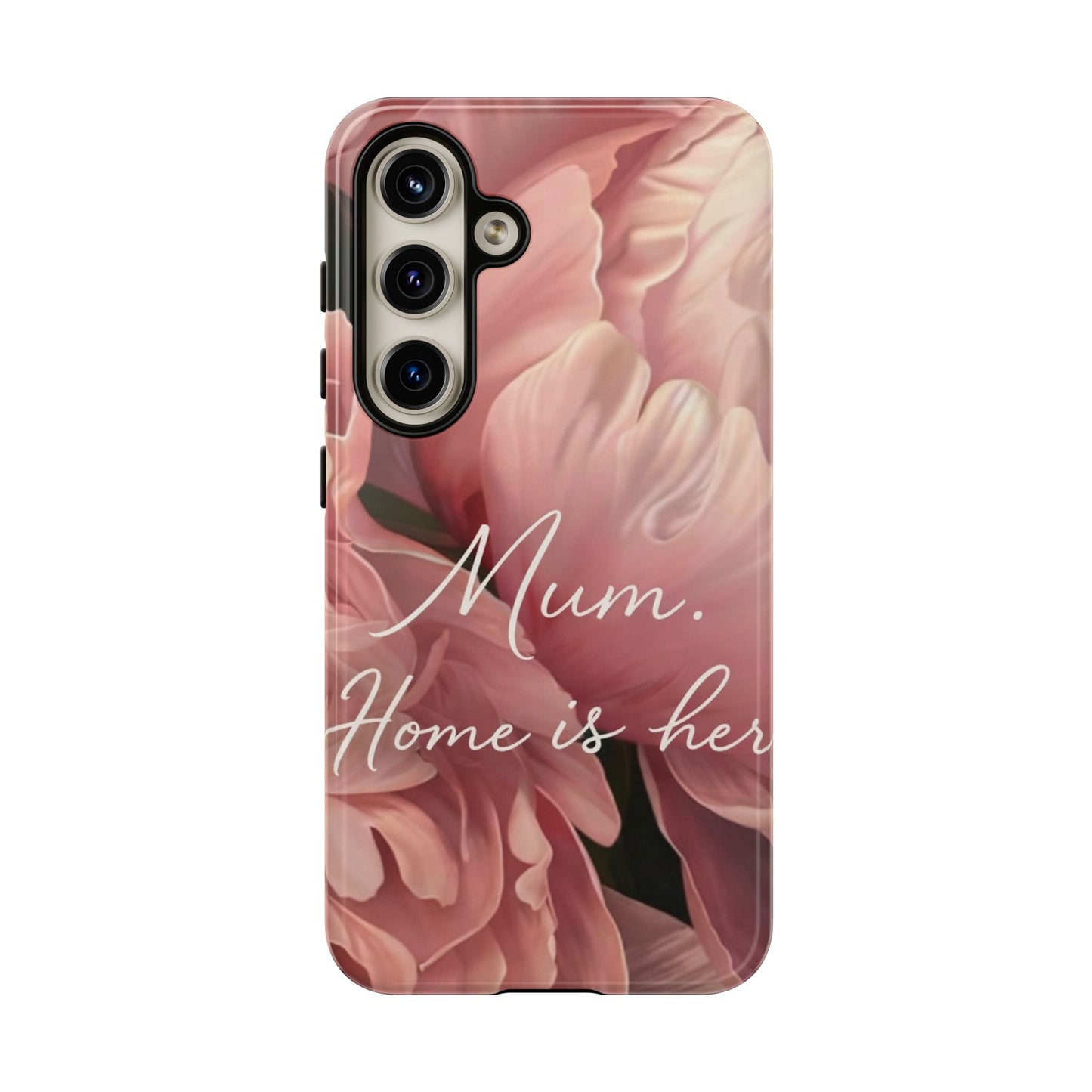 "Mum. Home is Her" Mobile Phone Case