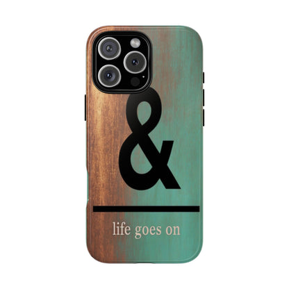 "Life Goes On" Mobile Phone Case